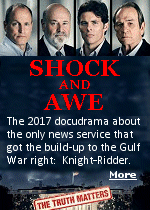 The team covering Washington for Knight Ridder, a media company that merged with McClatchy in 2006, published dozens of articles in several newspapers criticizing the intelligence being cited by mainstream US media at the time. While their reporting couldn't sway public opinion against the invasion of Iraq, twenty years later, the reporters and editors are the subject of the Hollywood-produced documentary, ''Shock and Awe'', directed by Rob Reiner, which chronicles the story of Knight Ridder's coverage. 